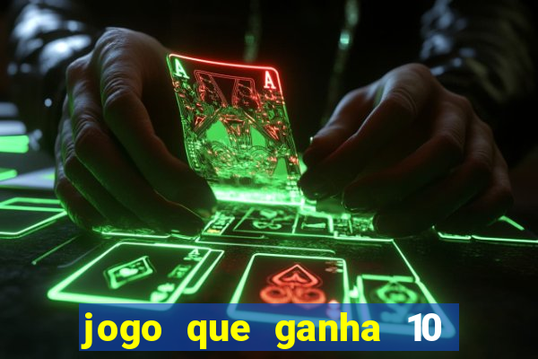 jogo que ganha 10 reais no cadastro